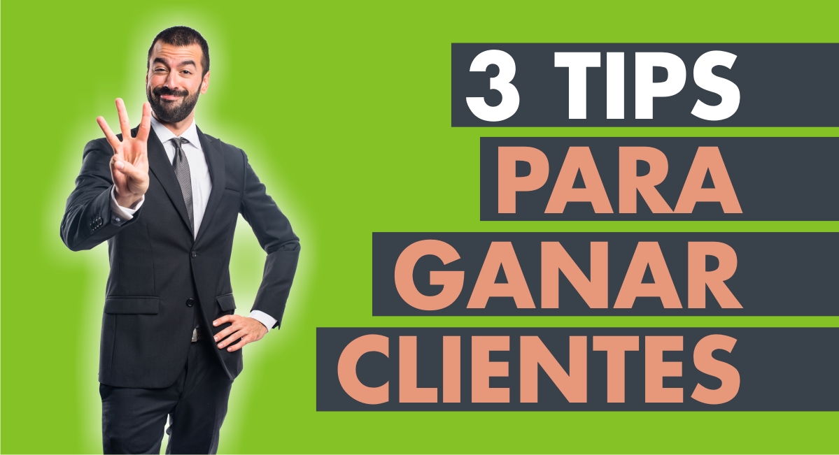 
3 Tips para Ganar Clientes