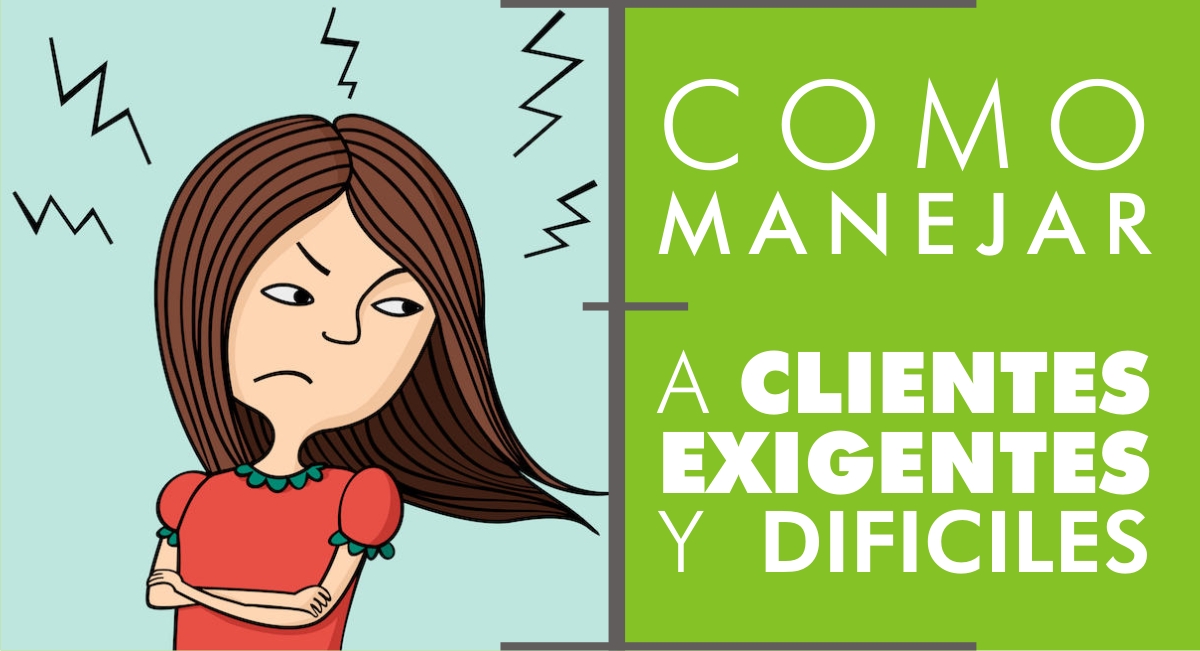 
Cómo Manejar a Clientes Exigentes y Difíciles