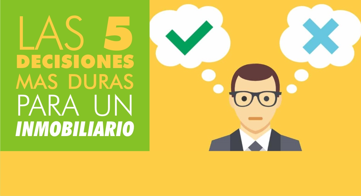 
Las 5 Decisiones más Duras para un Inmobiliario