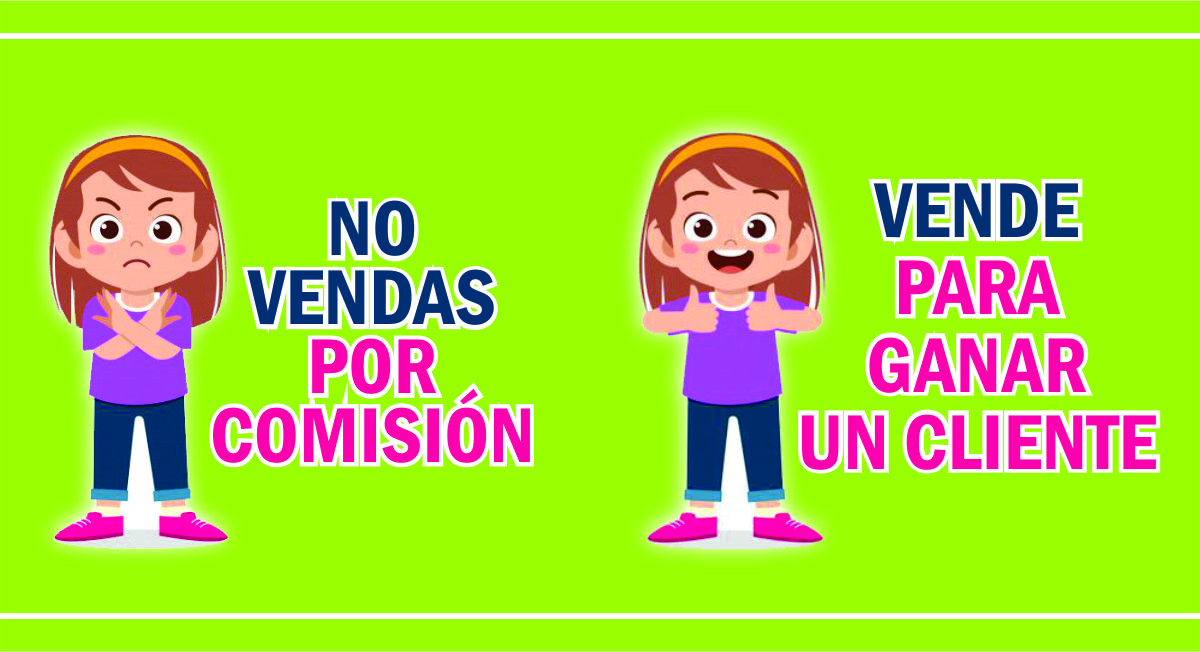 
NO Venda por Comisión! Venda para Ganar un Cliente