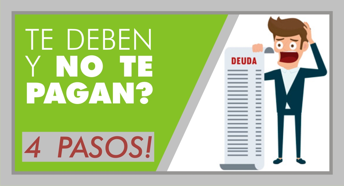 
Te deben y no te pagan? 4 Pasos!