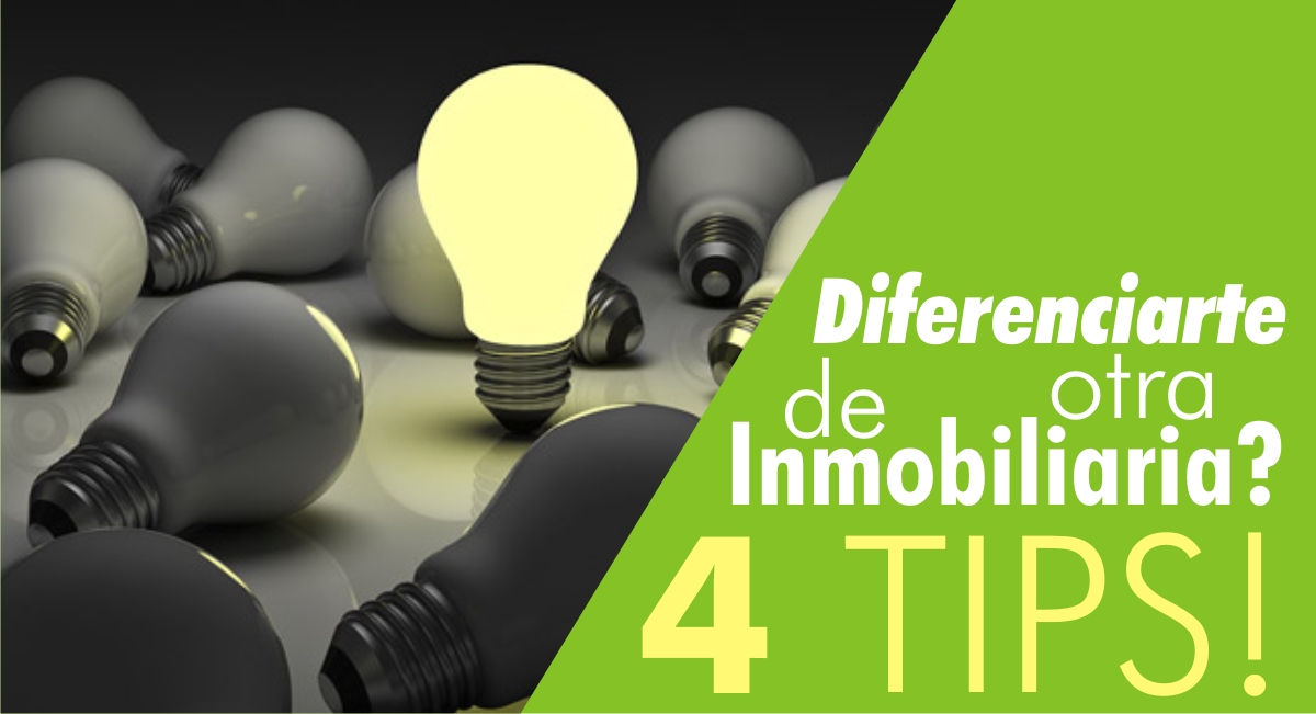 Diferenciarte de otra Inmobiliaria? 4 Tips!