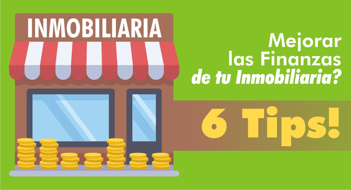 Mejorar las Finanzas de tu Inmobiliaria? 6 Tips!